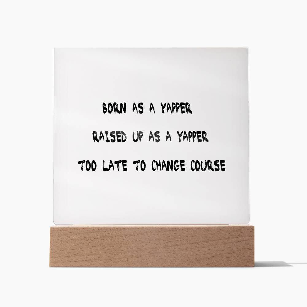 Born as a Yapper, Raised up as a Yapper, Custom name, Personalized Gift, Acrylic Plaque,  Personalized Sign, Gift Ideas for Her, Gift for Mama, Gift for Mother, Gift for Spouse, Mother Day Gift