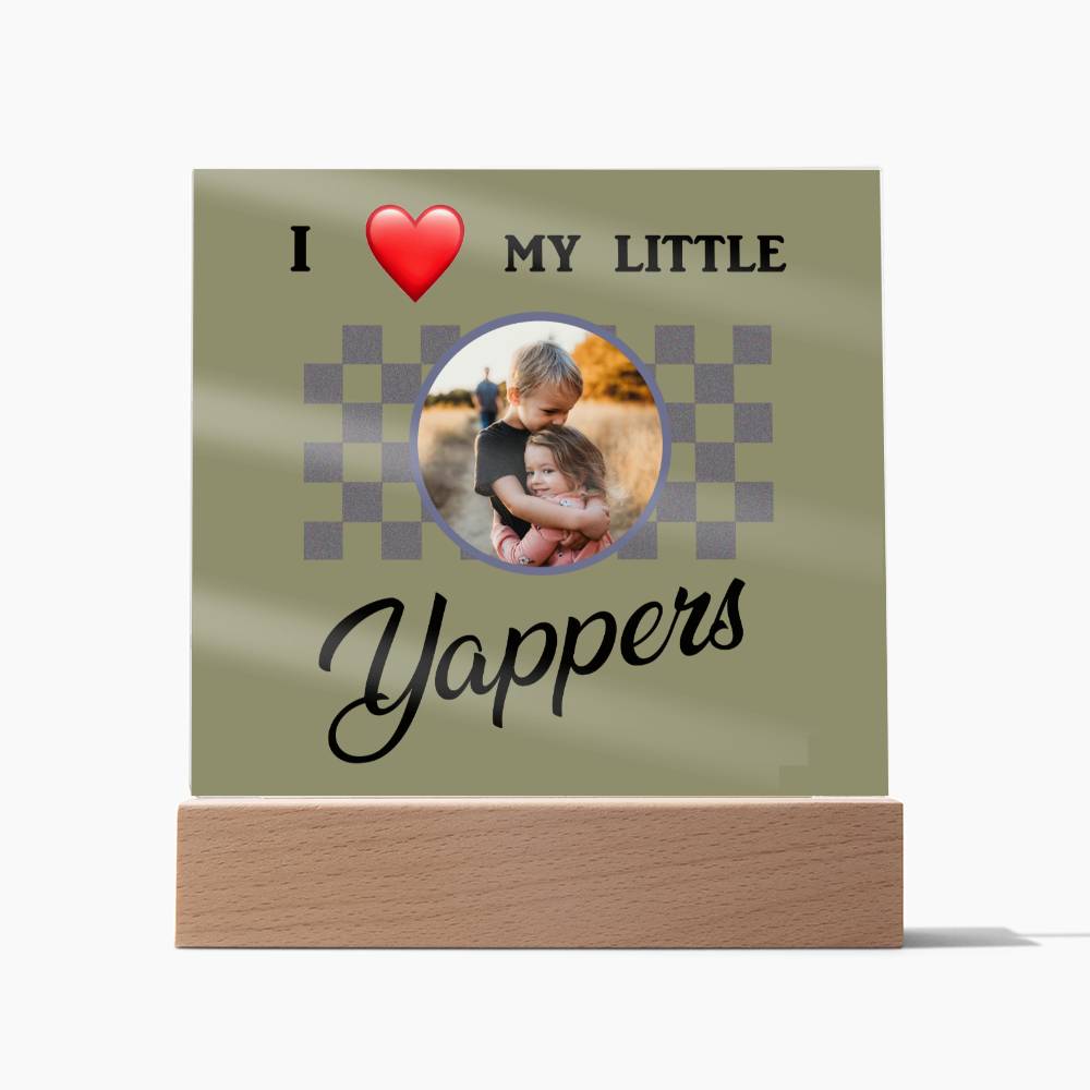 I love my yappers, Custom name, Personalized Gift, Acrylic Plaque, Personalized Sign, Gift Ideas, Mother Day Gif, Toddler Gift, Baby Gift, Children Gift
