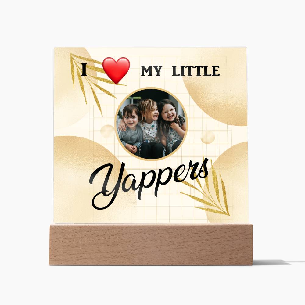 I love my Yappers, Custom name, Personalized Gift, Acrylic Plaque, Personalized Sign, Gift Ideas, Mother Day Gif, Toddler Gift, Baby Gift, Children Gift