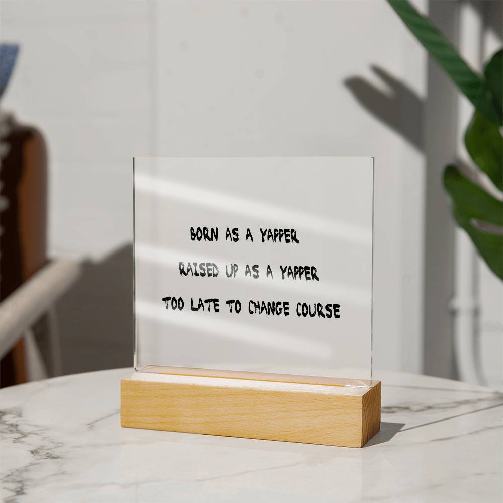 Born as a Yapper, Raised up as a Yapper, Custom name, Personalized Gift, Acrylic Plaque,  Personalized Sign, Gift Ideas for Her, Gift for Mama, Gift for Mother, Gift for Spouse, Mother Day Gift