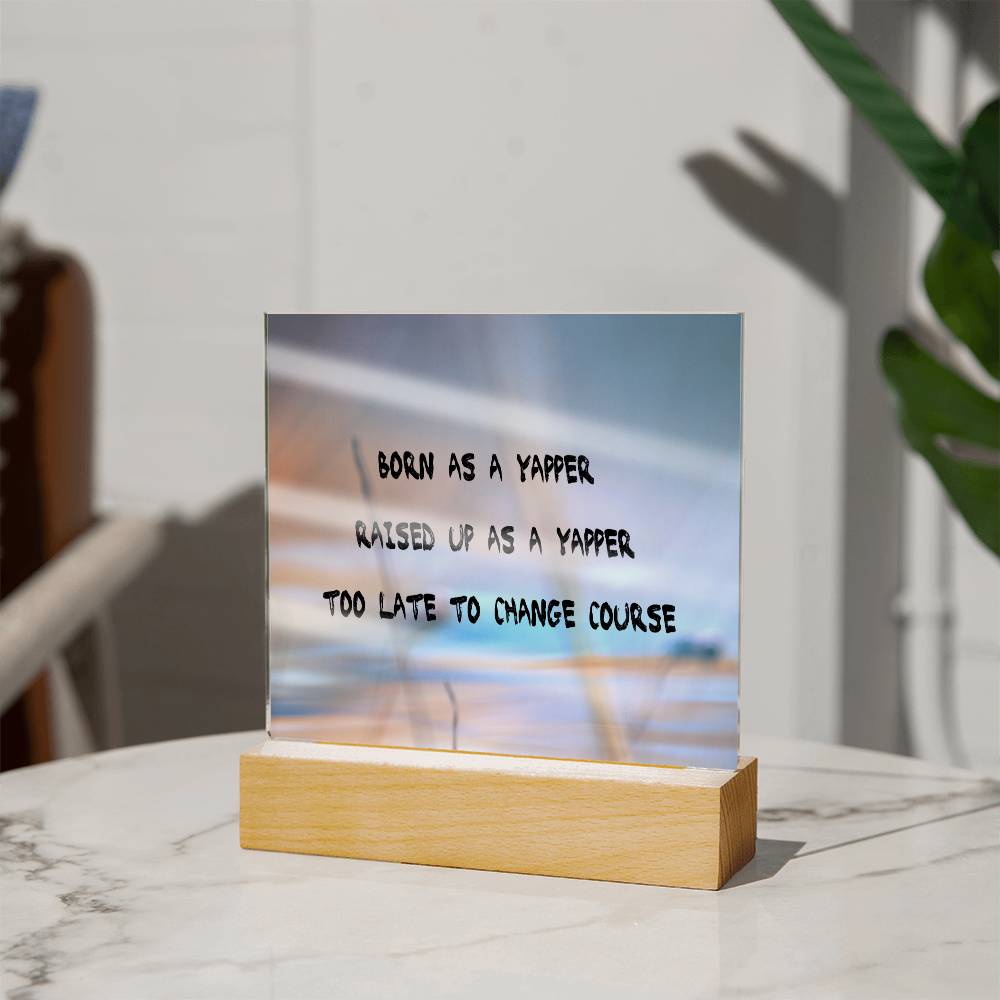 Born as a Yapper, Raised up as a Yapper, Custom name, Personalized Gift, Acrylic Plaque,  Personalized Sign, Gift Ideas for Her, Gift for Mama, Gift for Mother, Gift for Spouse, Mother Day Gift