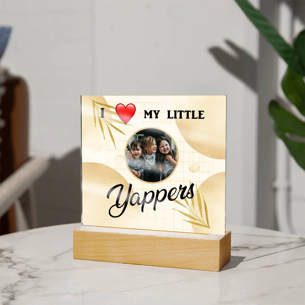 I love my Yappers, Custom name, Personalized Gift, Acrylic Plaque, Personalized Sign, Gift Ideas, Mother Day Gif, Toddler Gift, Baby Gift, Children Gift