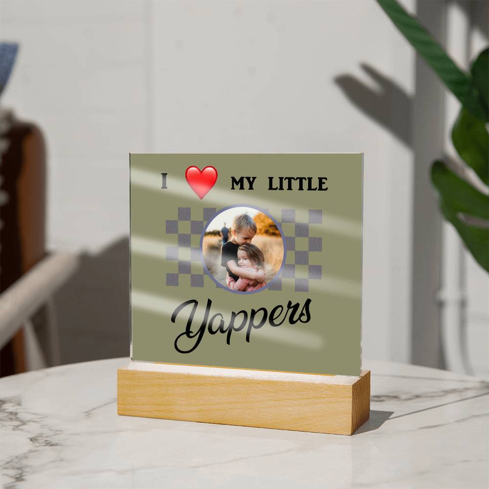 I love my yappers, Custom name, Personalized Gift, Acrylic Plaque, Personalized Sign, Gift Ideas, Mother Day Gif, Toddler Gift, Baby Gift, Children Gift