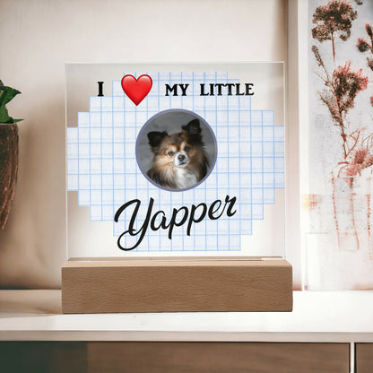 I love my yapper, Custom photo, Personalized Gift, Acrylic Plaque, Personalized Sign, Gift Ideas, Dog lovers