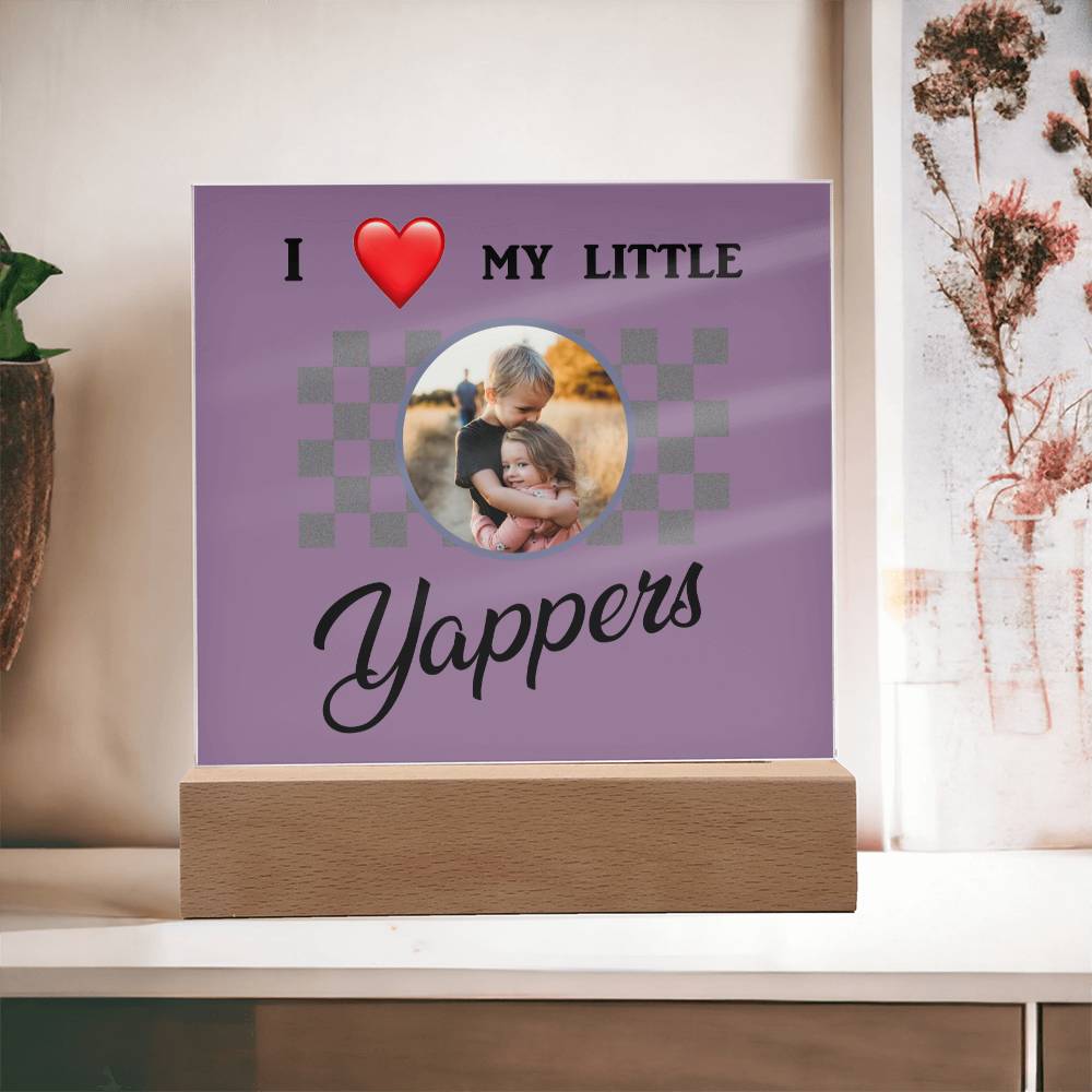 I love my yappers, Custom name, Personalized Gift, Acrylic Plaque, Personalized Sign, Gift Ideas, Mother Day Gif, Toddler Gift, Baby Gift, Children Gift