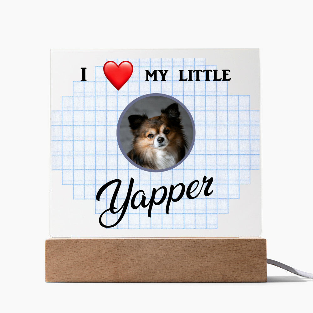 I love my yapper, Custom photo, Personalized Gift, Acrylic Plaque, Personalized Sign, Gift Ideas, Dog lovers