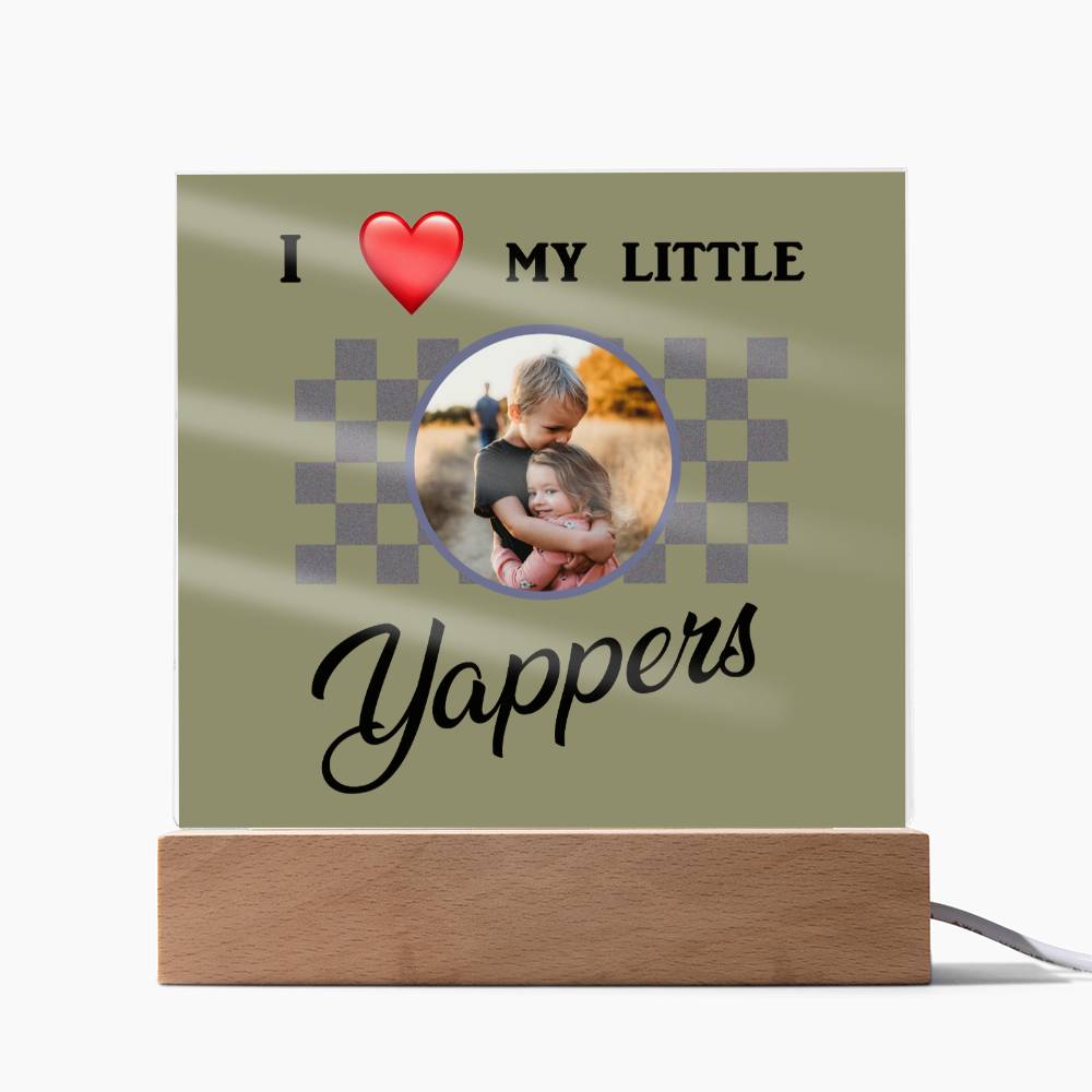 I love my yappers, Custom name, Personalized Gift, Acrylic Plaque, Personalized Sign, Gift Ideas, Mother Day Gif, Toddler Gift, Baby Gift, Children Gift