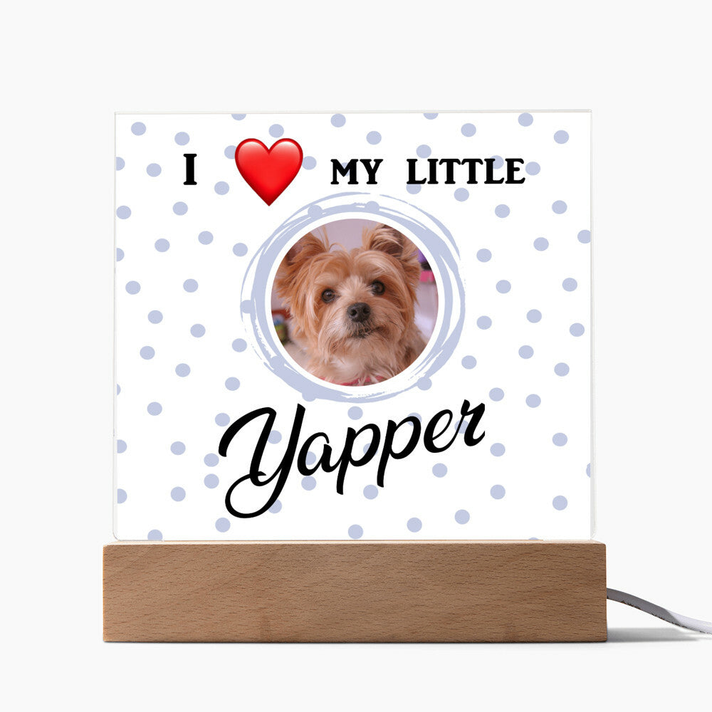 I love my yapper, Custom photo, Personalized Gift, Acrylic Plaque, Personalized Sign, Gift Ideas, Dog lovers