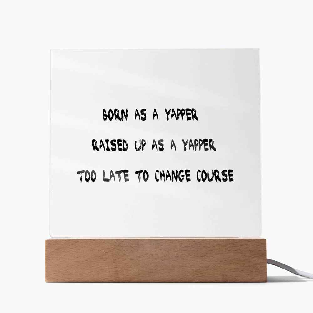 Born as a Yapper, Raised up as a Yapper, Custom name, Personalized Gift, Acrylic Plaque,  Personalized Sign, Gift Ideas for Her, Gift for Mama, Gift for Mother, Gift for Spouse, Mother Day Gift